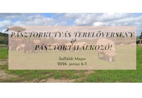 Pásztorkutyás terelőverseny és pásztortalálkozó Salföldön 2026-06-06_07